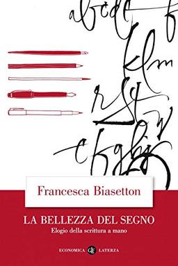 La bellezza del segno. Elogio della scrittura a mano (Economica Laterza)