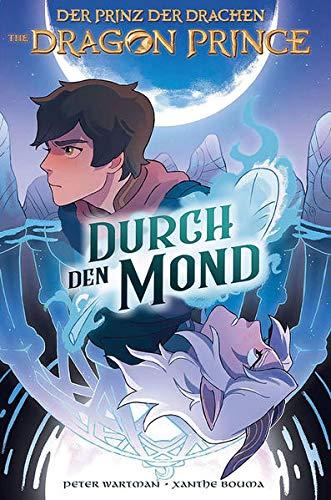 Dragon Prince – Der Prinz der Drachen 1: Durch den Mond