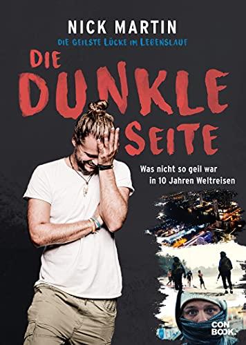 Die geilste Lücke im Lebenslauf – Die dunkle Seite: Was nicht so geil war in 10 Jahren Weltreisen