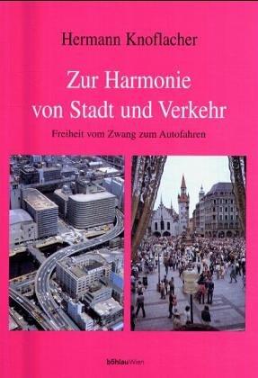 Zur Harmonie von Stadt und Verkehr: Freiheit vom Zwang zum Autofahren