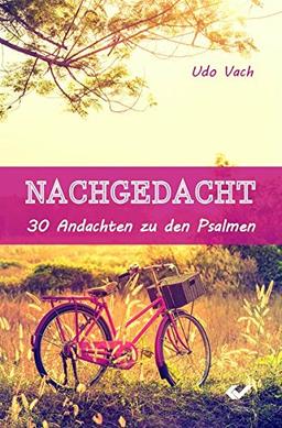 Nachgedacht: 30 Andachten zu den Psalmen