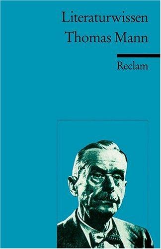 Thomas Mann. Literaturwissen für Schule und Studium