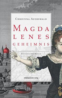 Magdalenes Geheimnis: Historischer Roman