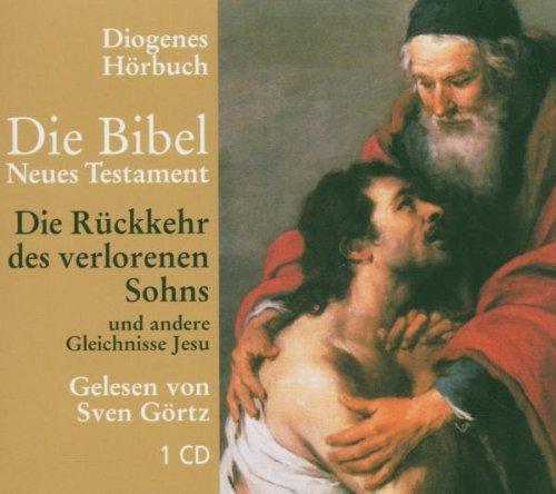 Die Rückkehr des verlorenen Sohns: Und andere Gleichnisse Jesu