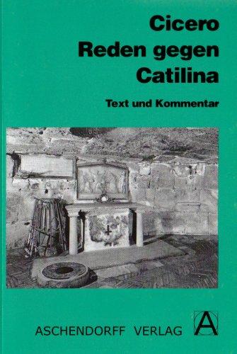 Cicero: Reden gegen Catilina: Text und Kommentar (Latein)