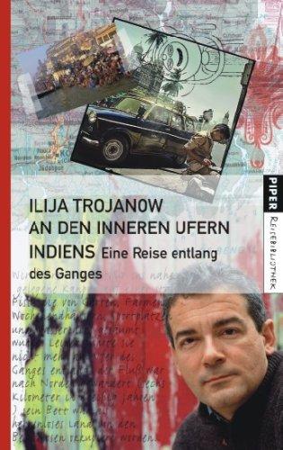 An den inneren Ufern Indiens: Eine Reise entlang des Ganges