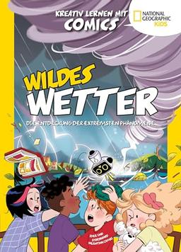 Wildes Wetter. Entdecke die extremsten Phänomene (Kreativ lernen mit Comics): National Geographic Kids; für Kinder ab 8 Jahren