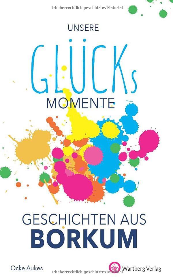 Unsere Glücksmomente - Geschichten aus Borkum (Glücksgeschichten)