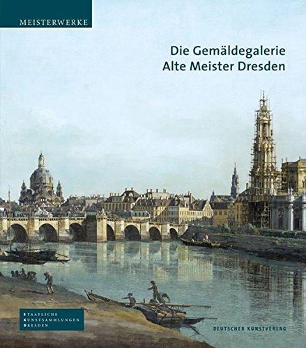 Die Gemäldegalerie Alte Meister Dresden (Meisterwerke /Masterpieces)