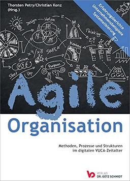 Agile Organisation – Methoden, Prozesse und Strukturen im digitalen VUCA-Zeitalter