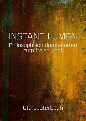 INSTANT LUMEN - Philosophisch durchstarten zum freien Kopf