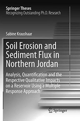 Soil Erosion and Sediment Flux in Northern Jordan: Analysis, Quantification and the Respective Qualitative Impacts on a Reservoir Using a Multiple Response Approach (Springer Theses)