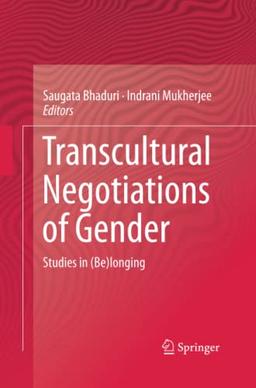 Transcultural Negotiations of Gender: Studies in (Be)longing (Transcultural Research Heidelberg Studies on Asia and Europe)