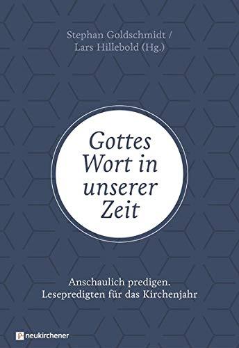 Gottes Wort in unserer Zeit: Anschaulich predigen - Lesepredigten für das Kirchenjahr