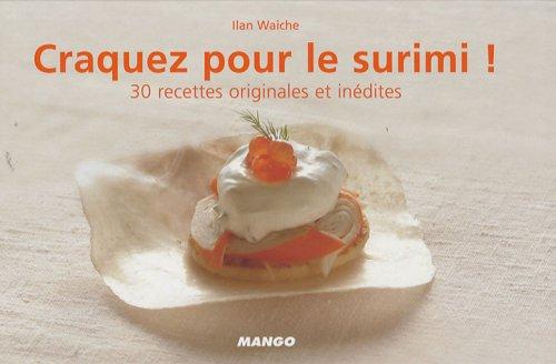 Craquez pour le surimi ! : 30 recettes originales et inédites