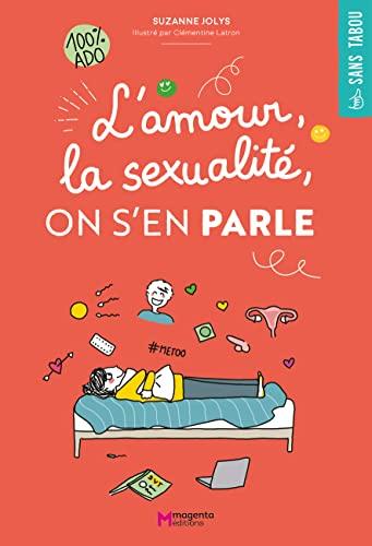 L'amour, la sexualité, on s'en parle : 100 % ado