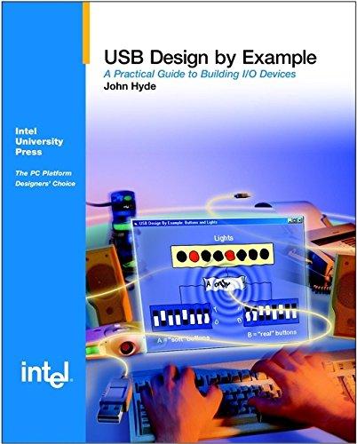 USB Design by Example: A Practical Guide to Building I/O Devices (Intel University Press)