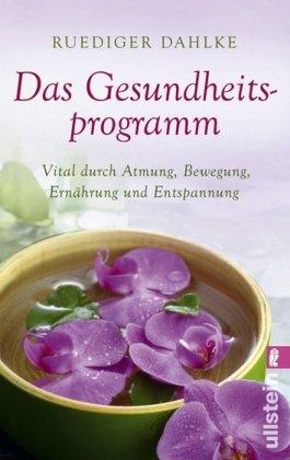 Das Gesundheitsprogramm: Vital durch Atmung, Bewegung, Ernährung und Entspannung