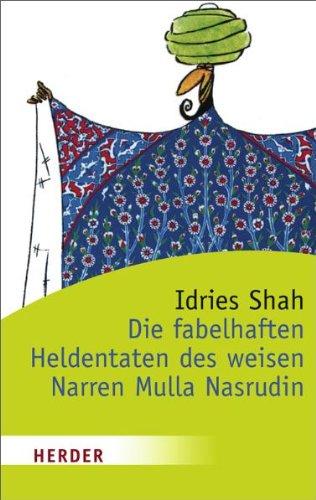 Die fabelhaften Heldentaten des weisen Narren Mulla Nasrudin (HERDER spektrum)