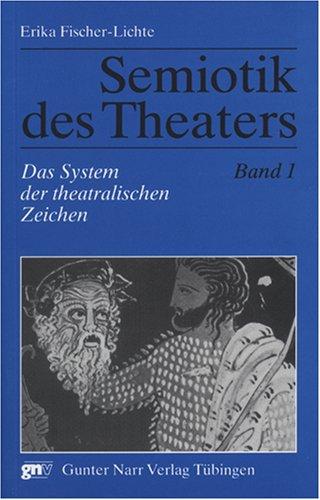 Semiotik des Theaters: Semiotik des Theaters 1: Das System der theatralischen Zeichen. Eine Einführung: Bd 1