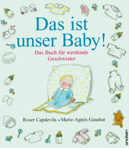 Das ist unser Baby. Das Buch für werdende Geschwister