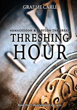 Threshing Hour: Armageddon & Babylon the Great