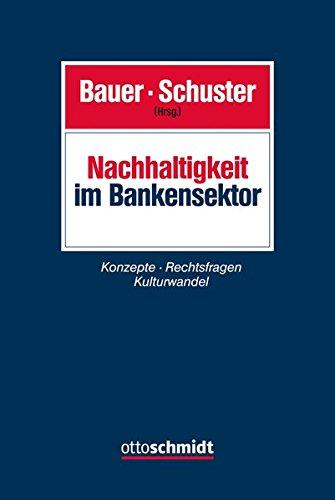 Nachhaltigkeit im Bankensektor: Konzepte - Rechtsfragen - Kulturwandel