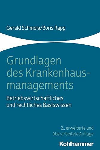 Grundlagen des Krankenhausmanagements: Betriebswirtschaftliches und rechtliches Basiswissen