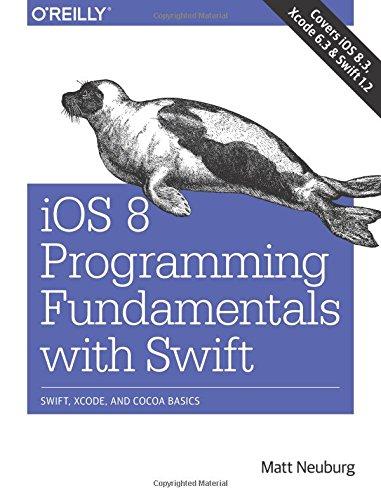 iOS 8 Programming Fundamentals with Swift: Xcode and Cocoa Basics