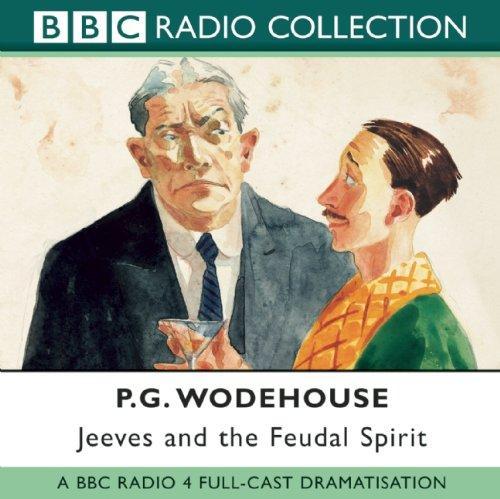 Jeeves and the Feudal Spirit (BBC Radio Collection)