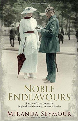 Noble Endeavours: The Life of Two Countries, England and Germany, in Many Stories