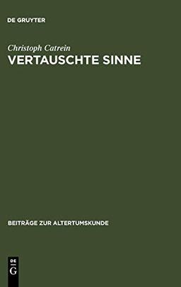 Vertauschte Sinne: Untersuchungen zur Synästhesie in der römischen Dichtung (Beiträge zur Altertumskunde, 178, Band 178)