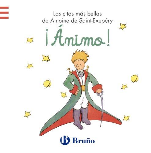 ¡Ánimo!: Las citas más bellas de Antoine de Saint-Exupéry (Castellano - ADULTOS - LIBROS SINGULARES - Antoine de Saint-Exupéry)