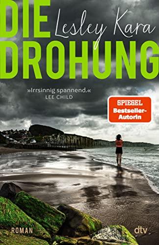 Die Drohung: Roman | »Irrsinnig spannend, Lesley Kara weiß genau, was sie tut.« Lee Child