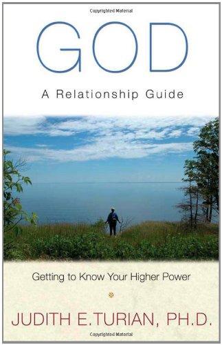 God: A Relationship Guide, Getting to Know Your Higher Power