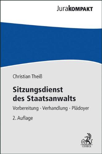 Sitzungsdienst des Staatsanwalts: Vorbereitung - Verhandlung - Plädoyer