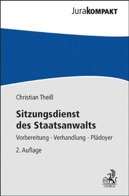 Sitzungsdienst des Staatsanwalts: Vorbereitung - Verhandlung - Plädoyer