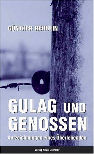 Gulag und Genossen: Aufzeichnungen eines Überlebenden