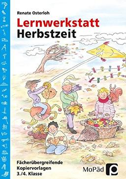 Lernwerkstatt Herbstzeit 3./4. Klasse: Fächerübergreifende Kopiervorlagen (Lernwerkstatt Sachunterricht)