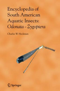 Encyclopedia of South American Aquatic Insects: Odonata - Zygoptera: Illustrated Keys to Known Families, Genera, and Species in South America