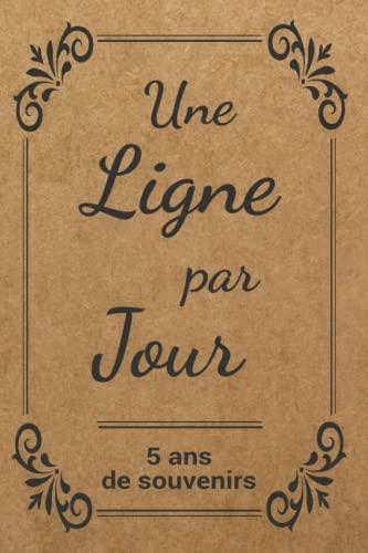 Une ligne par jour | 5 ans de souvenirs: Journal intime pour noter 5 ans de réflexion. Un cadeau original pour un anniversaire, noel, fête des mères ... de travail, ami(e), maîtresse, prof, nounou