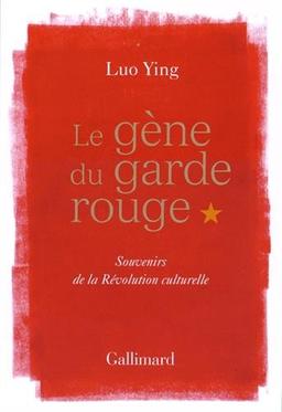 Le gène du garde rouge : souvenirs de la révolution culturelle