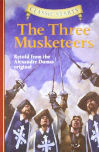 The Three Musketeers: Retold from the Alexandre Dumas Original (Classic Starts)