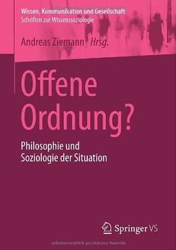 Offene Ordnung?: Philosophie und Soziologie der Situation (Wissen, Kommunikation und Gesellschaft)