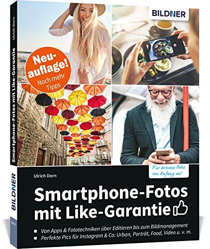 Smartphone-Fotos mit Like-Garantie!: Fotografieren und Bilder bearbeiten wie die Profis