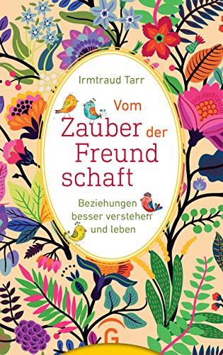 Vom Zauber der Freundschaft: Beziehungen besser verstehen und leben