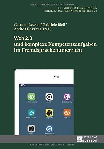 Web 2.0 und komplexe Kompetenzaufgaben im Fremdsprachenunterricht (Fremdsprachendidaktik inhalts- und lernorientiert)