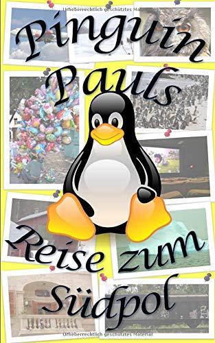 Pinguin Pauls Reise zum Südpol (Pinguin Paul und seine Freunde, Band 1)