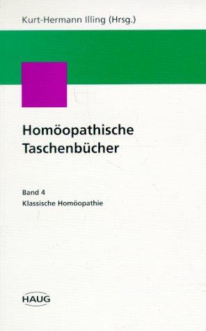 Homöopathische Taschenbücher, Bd.4, Klassische Homöopathie