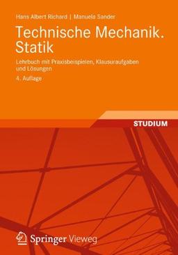 Technische Mechanik. Statik: Lehrbuch mit Praxisbeispielen, Klausuraufgaben und Lösungen